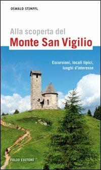 Alla scoperta del monte San Vigilio. Escursioni, locali tipici, luoghi d'interesse - Oswald Stimpfl - copertina