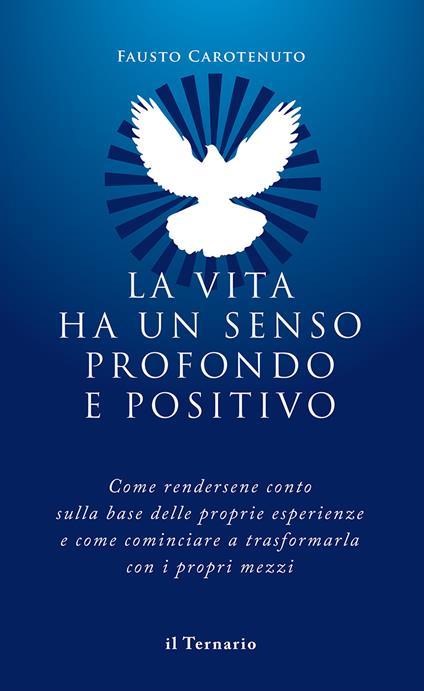 La vita ha un senso profondo e positivo - Fausto Carotenuto - copertina