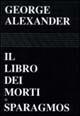 Il libro dei morti. Sparagmos. Testo inglese a fronte - George Alexander - copertina