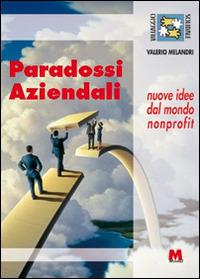 Paradossi aziendali. Nuove idee dal mondo nonprofit - Valerio Melandri - copertina