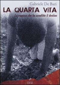 La quarta vita. La ragazza che ha sconfitto il destino - Gabriele De Bari - copertina