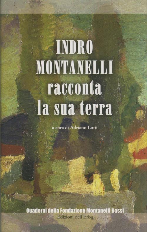 Indro Montanelli racconta la sua terra - Indro Montanelli - copertina