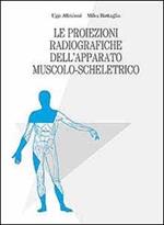 Le proiezioni radiografiche dell'apparato muscolo-scheletrico