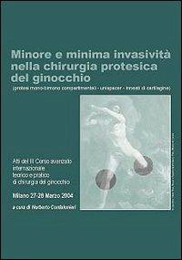 Minore e minima invasività nella chirurgia protesica del ginocchio. Protesi mono-bimono compartimentali, unispacer, innesti di cartilagine. DVD-ROM - Norberto Confalonieri - copertina