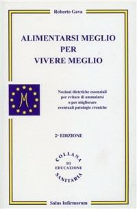 Alimentarsi meglio per vivere meglio - Roberto Gava - copertina