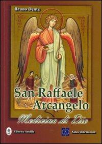 San Raffaele Arcangelo. Medicina di Dio - Bruno Dente - copertina