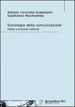 Sociologia della comunicazione. Media e processi culturali