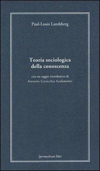 Teoria sociologica della conoscenza - Paul-Louis Landsberg - 3