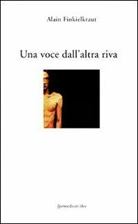 Una voce dall'altra riva - Alain Finkielkraut - 2