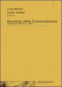 Sociologi della comunicazione. Un'antologia di studi sui media - 3