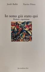 Io sono già stato qui. Fiction e ripetizione