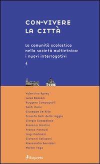 Con-vivere la città. Vol. 4: La comunità scolastica nella società multietnica: i nuovi interrogativi. - copertina