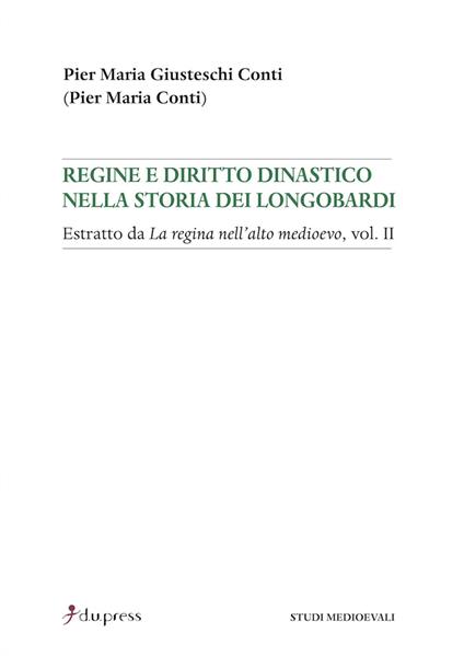 Regine e diritto dinastico nella storia dei Longobardi - Pier Maria Giusteschi Conti - copertina