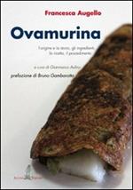 Ovamurina. L'origine e la storia, gli ingredienti, la ricetta, il procedimento