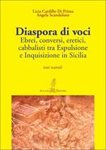 Diaspora di voci. Ebrei, conversi, eretici, cabbalisti tra espulsione e inquisizione in Sicilia