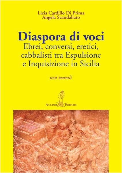 Diaspora di voci. Ebrei, conversi, eretici, cabbalisti tra espulsione e inquisizione in Sicilia - Licia Cardillo Di Prima,Angela Scandaliato - copertina