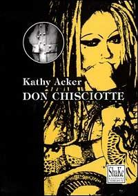 Don Chisciotte - Kathy Acker - copertina