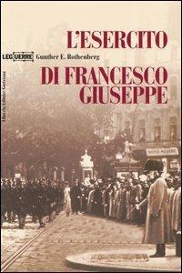 L'esercito di Francesco Giuseppe - Gunther E. Rothenberg - copertina