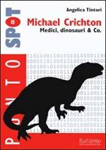 Michael Crichton. Medici, dinosauri & Co.