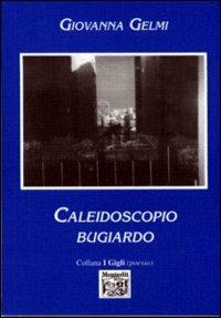 Caleidoscopio bugiardo - Giovanna Gelmi - copertina