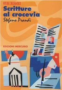 Scritture al crocevia. Il dialogo letterario nei secoli XV e XVI - Stefano Prandi - copertina