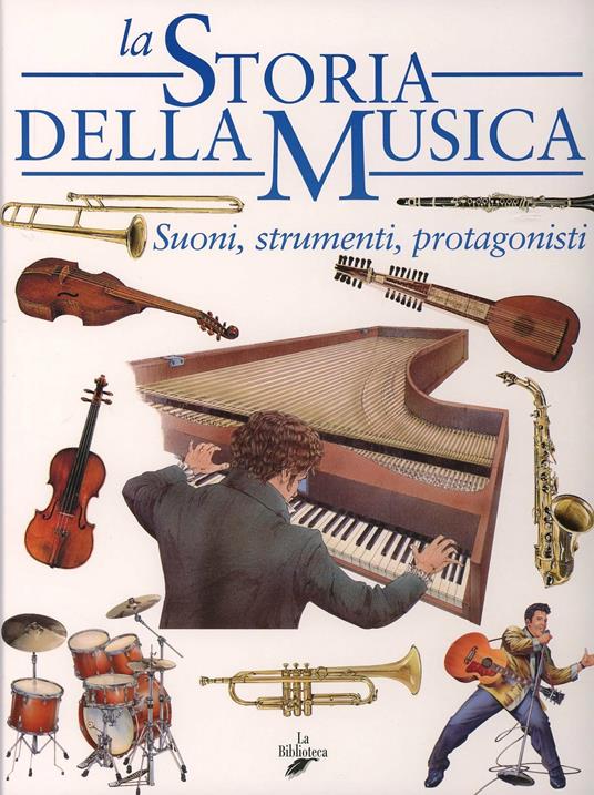 La storia della musica. Suoni, strumenti, protagonisti - Stefano Catucci - 2