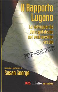 Rapporto Lugano. La salvaguardia del capitalismo nel ventunesimo secolo - Susan George - copertina