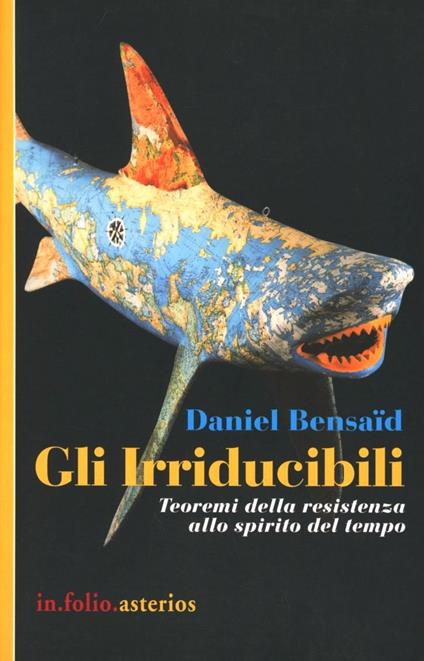 Gli irriducibili teoremi della resistenza allo spirito del tempo - Daniel Bensaïd - copertina