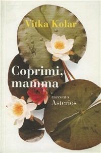 Coprimi, mamma - Vitka Kolar - copertina