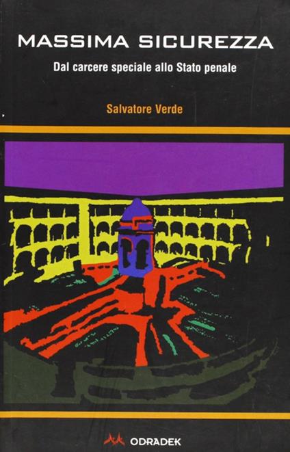 Massima sicurezza. Dal carcere speciale allo stato penale - Salvatore Verde - copertina