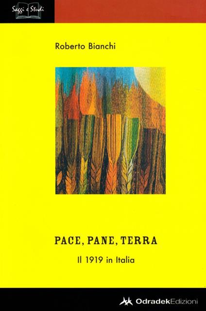 Pace, pane, terra. Il 1919 in Italia - Roberto Bianchi - copertina