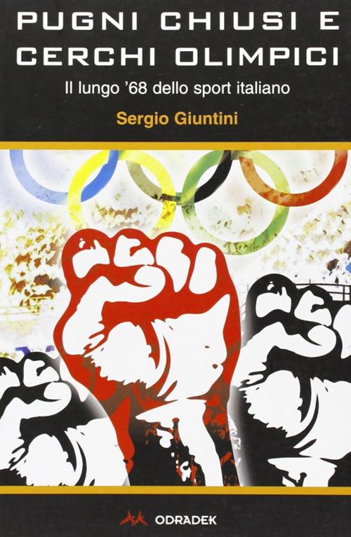 Pugni chiusi e cerchi olimpici. Il lungo '68 dello sport italiano - Sergio Giuntini - copertina