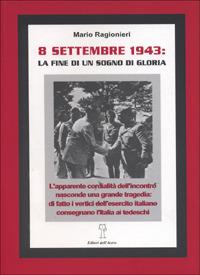 8 settembre 1943, la fine di un sogno di gloria - Mario Ragionieri - copertina