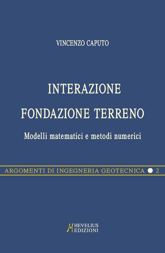 Interazione fondazione terreno. Modelli matematici e metodi numerici - Vincenzo Caputo - copertina