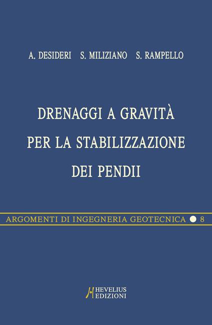 Drenaggi a gravità per la stabilizzazione dei pendii - Augusto Desideri,Salvatore Miliziano,Sebastiano Rampello - copertina