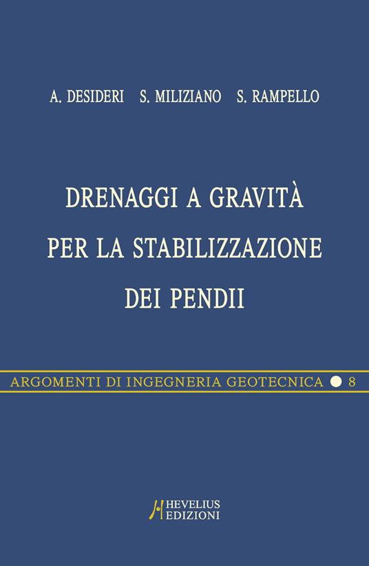 Drenaggi a gravità per la stabilizzazione dei pendii - Augusto Desideri,Salvatore Miliziano,Sebastiano Rampello - copertina