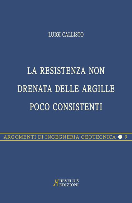 La resistenza non drenata delle argille poco consistenti - Luigi Callisto - copertina