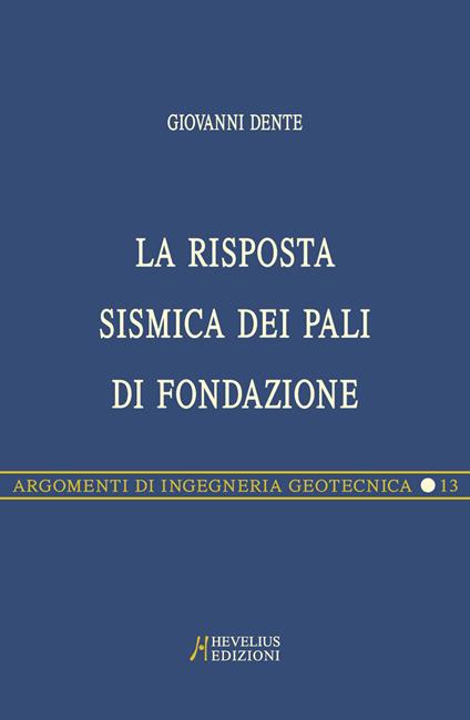 La risposta sismica dei pali di fondazione - Giovanni Dente - copertina