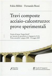 Travi composte acciaio calcestruzzo. Prove sperimentali - Fabio Bibbò,Fernando Rossi - copertina