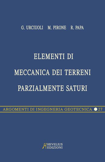 Elementi di meccanica dei terreni parzialmente saturi - Raffaele Papa,Marianna Pirone,Gianfranco Urciuoli - copertina