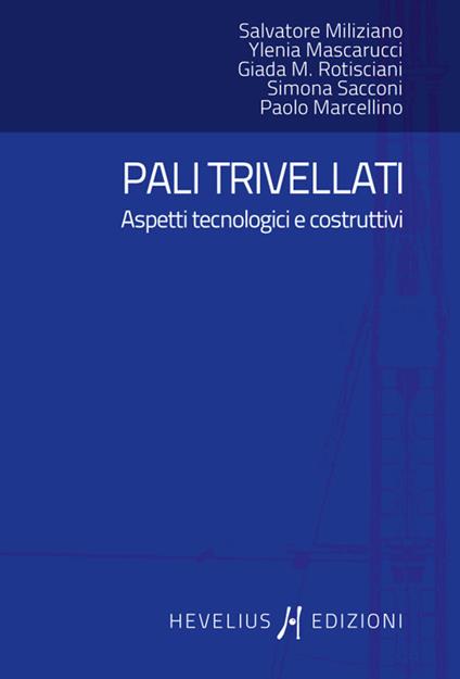 Pali trivellati. Aspetti tecnologici e costruttivi - Salvatore Miliziano,Ylenia Mascarucci,Giada Rotisciani - copertina
