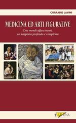 Medicina e arti figurative. Due mondi affascinanti, un rapporto profondo e complesso