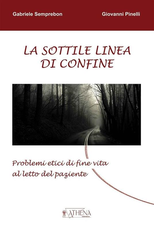 La sottile linea di confine. Problemi etici di fine vita al letto del paziente - Giovanni Pinelli,Gabriele Semprebon - ebook