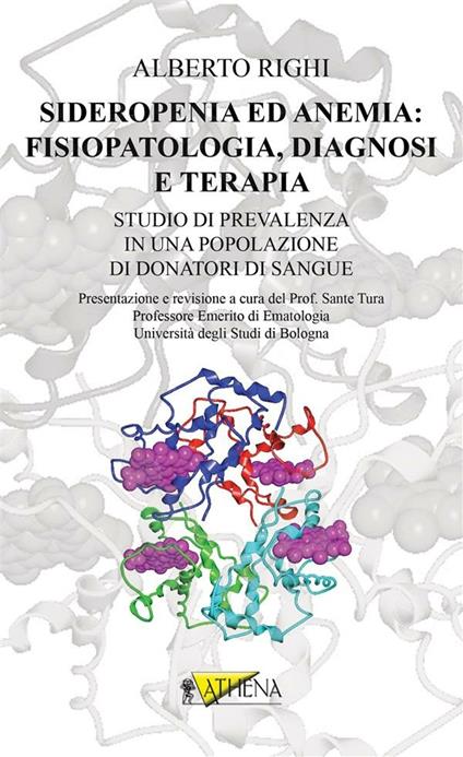 Sideropenia ed anemia. Fisiopatologia, diagnosi e terapia. Studio di prevalenza in una popolazione di donatori di sangue - Alberto Righi - ebook