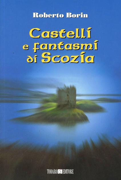 Castelli e fantasmi di Scozia - Roberto Borin - copertina