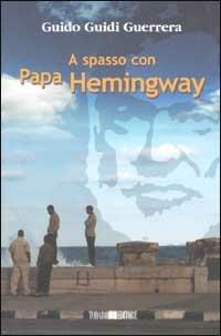 A spasso con Papa Hemingway - Guido Guidi Guerrera - copertina