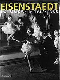 Eisenstaedt. Fotografie 1927-1980 - Alfred Eisenstaedt - copertina