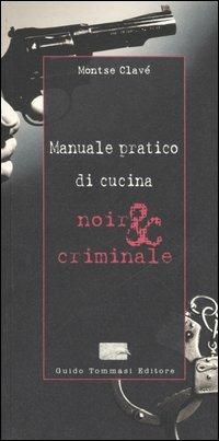 Manuale pratico di cucina noir & criminale - Montse Clavé - copertina