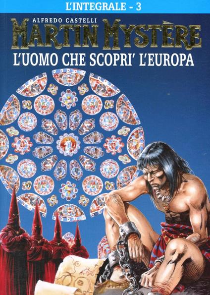 L' integrale di Martin Mystère. Vol. 3: uomo che scoprì l'Europa, L'. - Alfredo Castelli - copertina