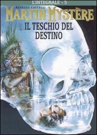 L' integrale di Martin Mystère. Vol. 5: teschio del destino, Il. - Alfredo Castelli - copertina